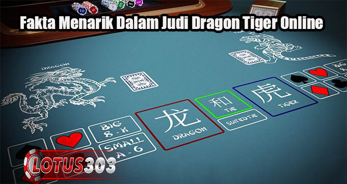 Fakta Menarik Dalam Judi Dragon Tiger Online