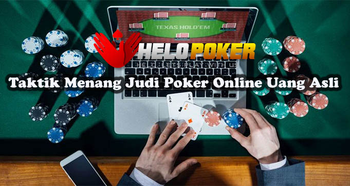 Taktik Menang Judi Poker Online Uang Asli2