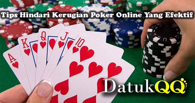 Tips Hindari Kerugian Poker Online Yang Efektif