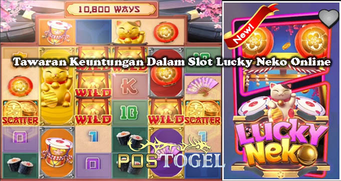 Tawaran Keuntungan Dalam Slot Lucky Neko Online